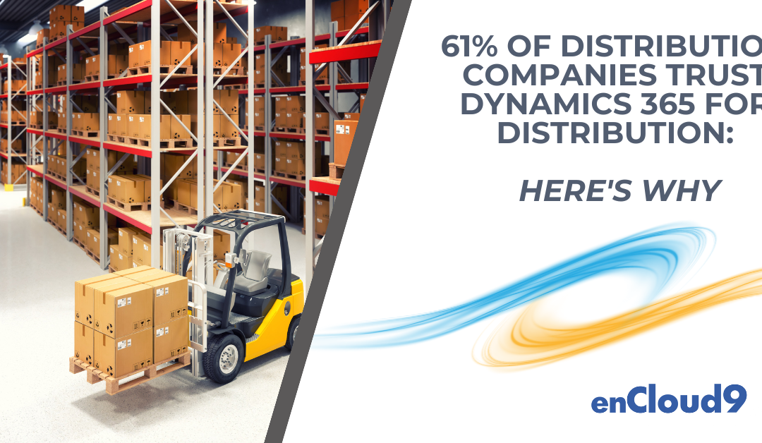 61% of Distribution Companies Trust Dynamics 365 for Distribution: Here’s Why