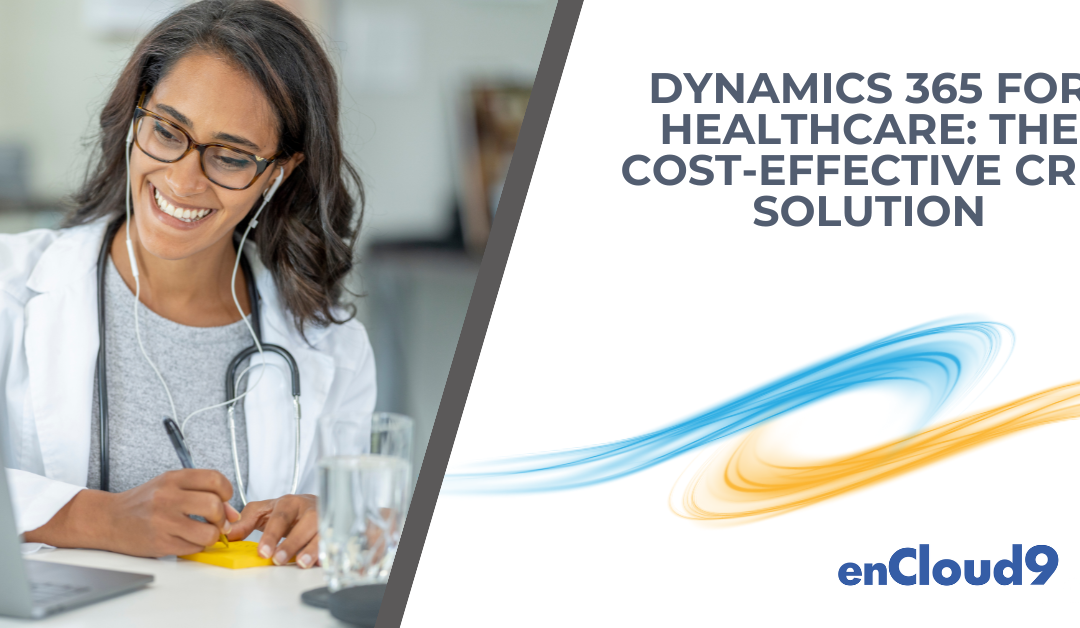 Dynamics 365 for Healthcare: The Cost-Effective CRM Solution