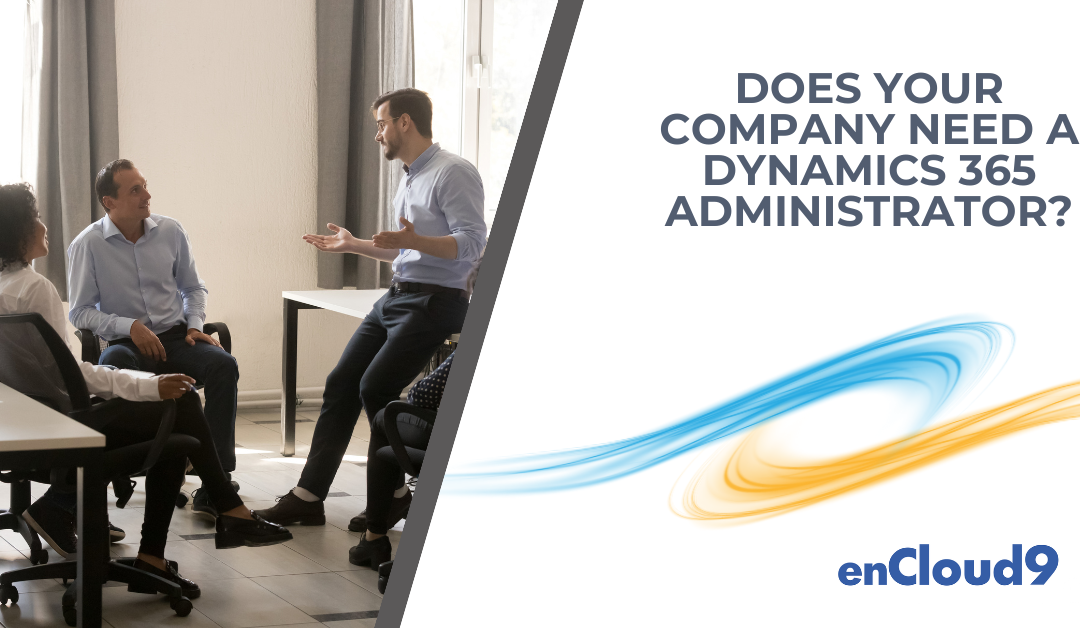 Does your company need a Dynamics 365 administrator?