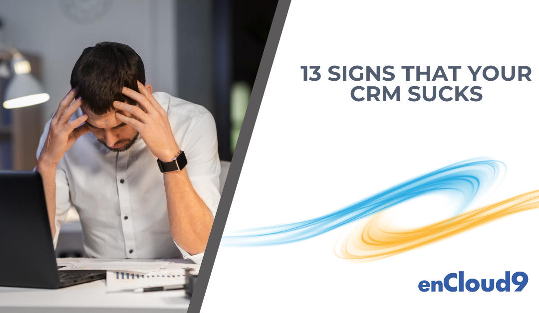 13 Signs That Your CRM Sucks