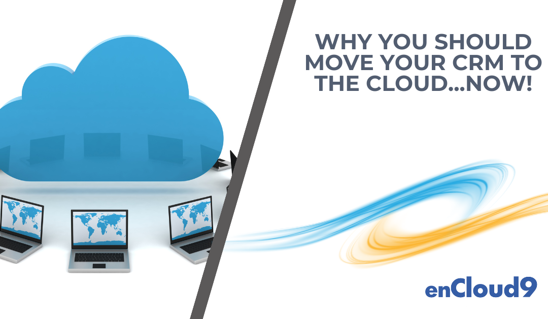 Why You Should Move Your CRM to the Cloud…NOW!