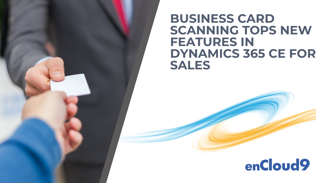 Business Card Scanning Tops New Features in Dynamics 365 CE for Sales