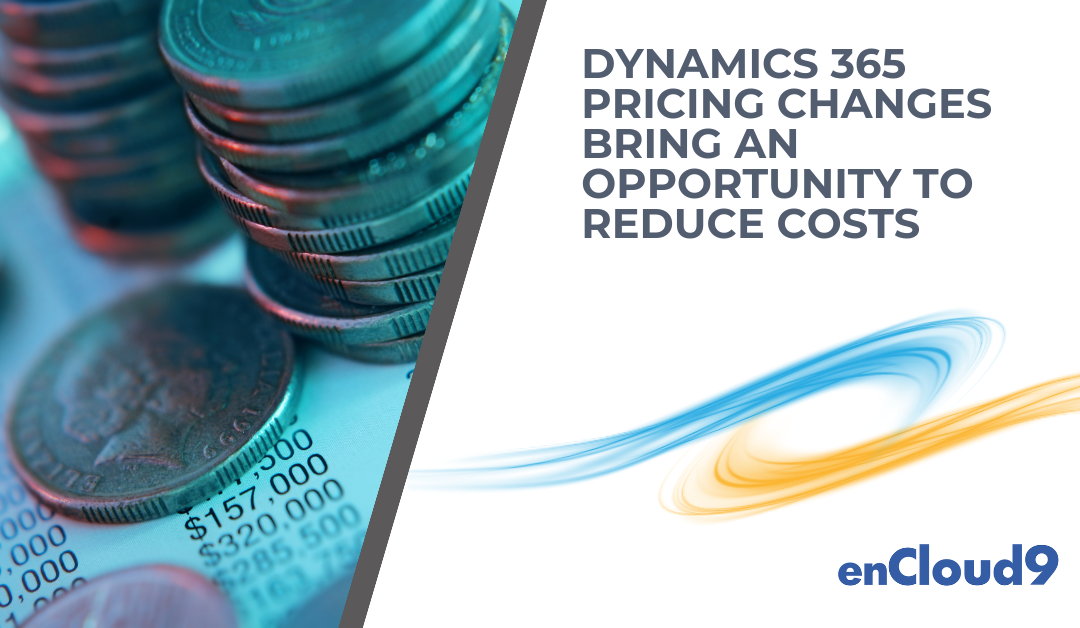 Dynamics 365 Pricing Changes bring an opportunity to reduce costs