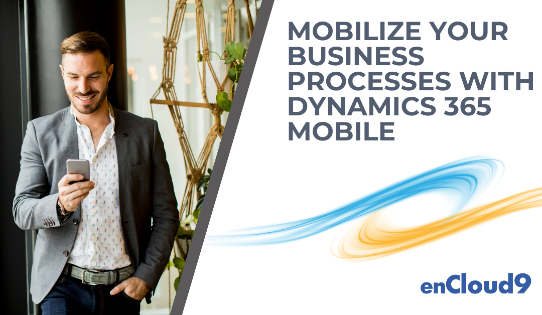 Mobilize Your Business Processes with Dynamics 365 Mobile