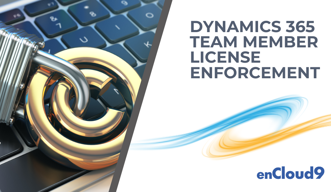 Dynamics 365 Team Member License Enforcement – A Walkthrough