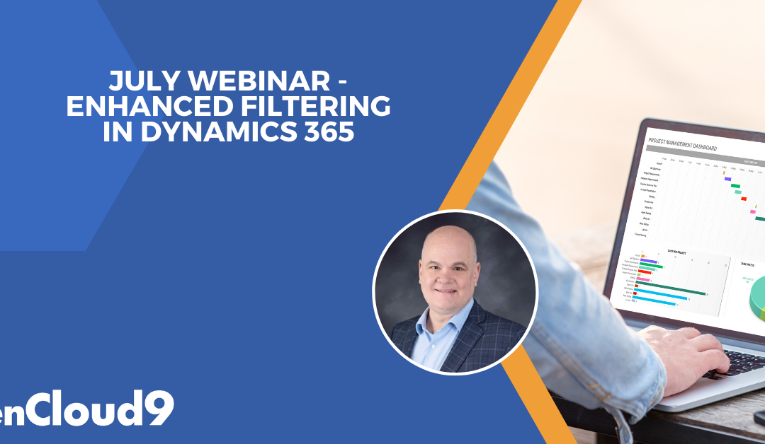 July Webinar – Enhanced Filtering in Dynamics 365