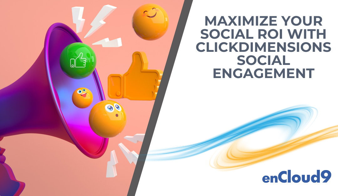 Maximize Your Social ROI With ClickDimensions Social Engagement