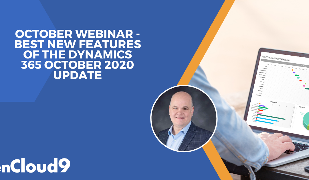 October Webinar – Best New Features of the Dynamics 365 October 2020 Update