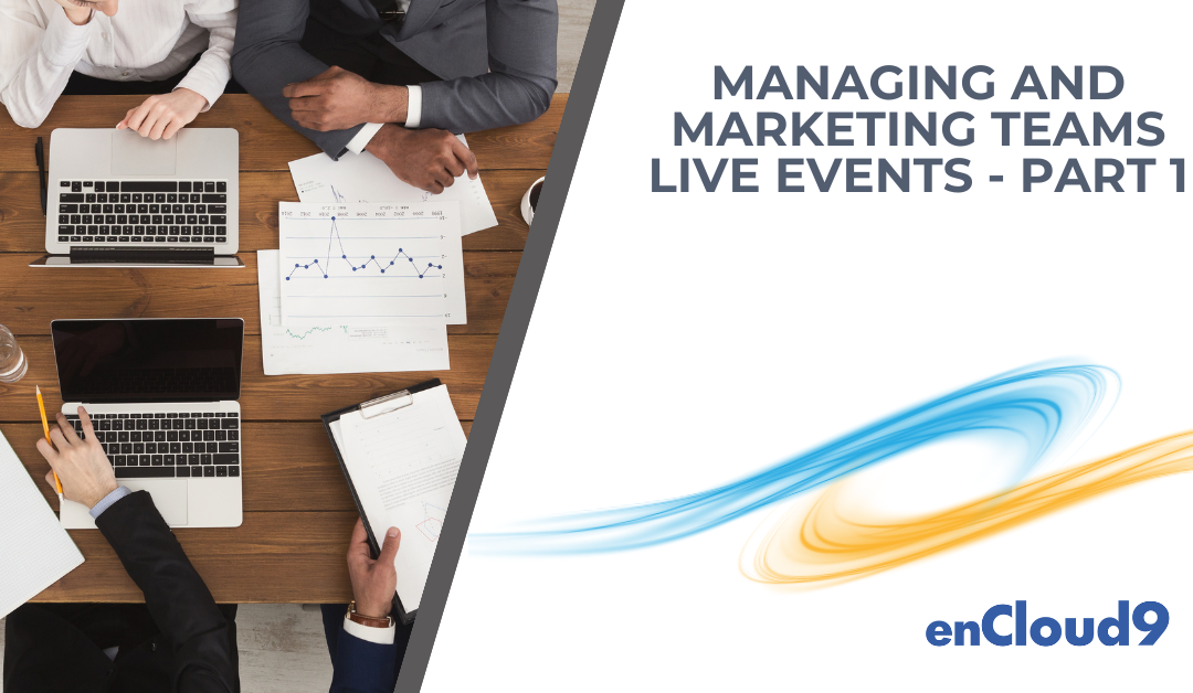 Managing and Marketing Teams Live Events – Part 1