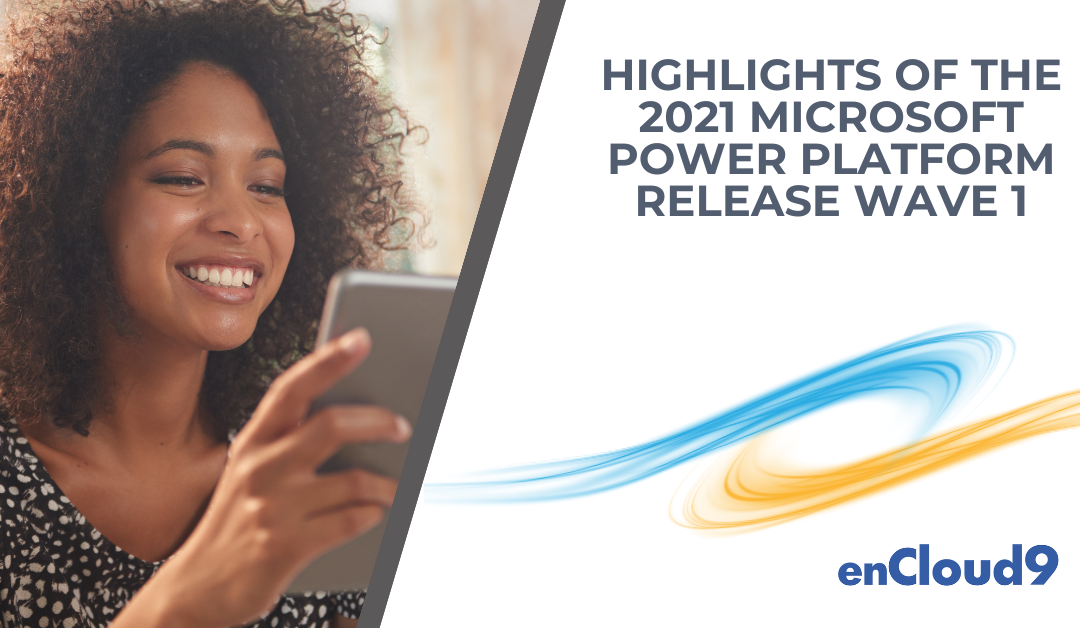 Highlights of the 2021 Microsoft Power Platform Release Wave 1