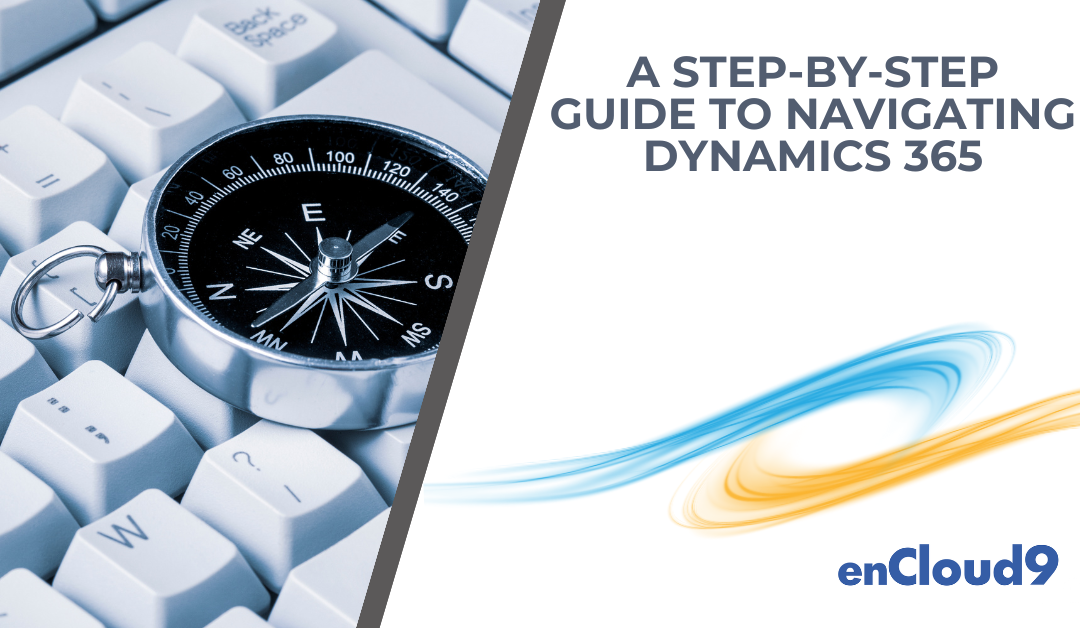 A Step-by-Step Guide to Navigating Dynamics 365