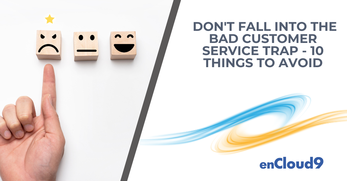 Bad Customer Service Trap| enCloud9