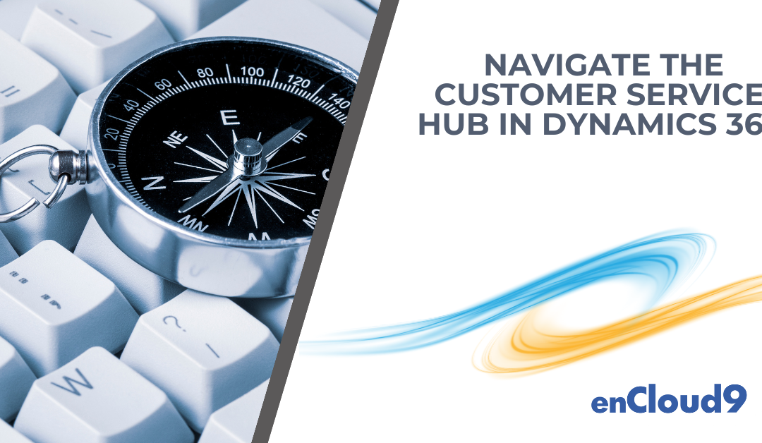 Navigate the Customer Service Hub in Dynamics 365