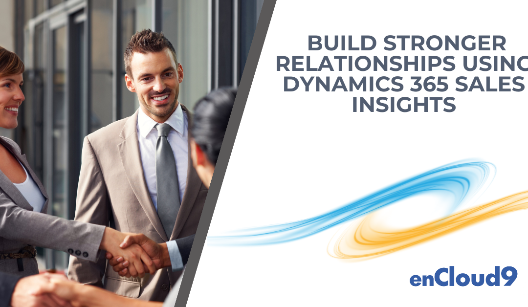 Build Stronger Relationships Using Dynamics 365 Sales Insights