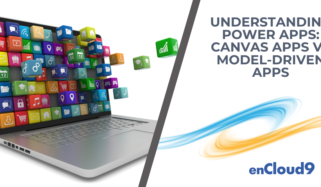 Understanding Power Apps: Canvas Apps vs Model-driven Apps