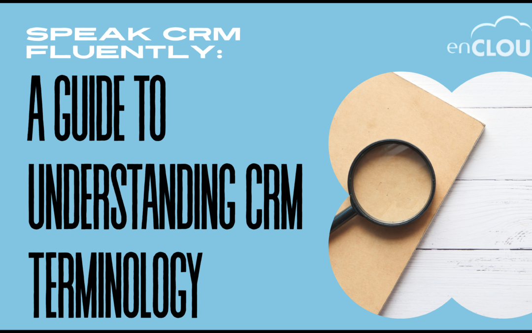 Speak CRM Fluently: A Guide to Understanding CRM Terminology
