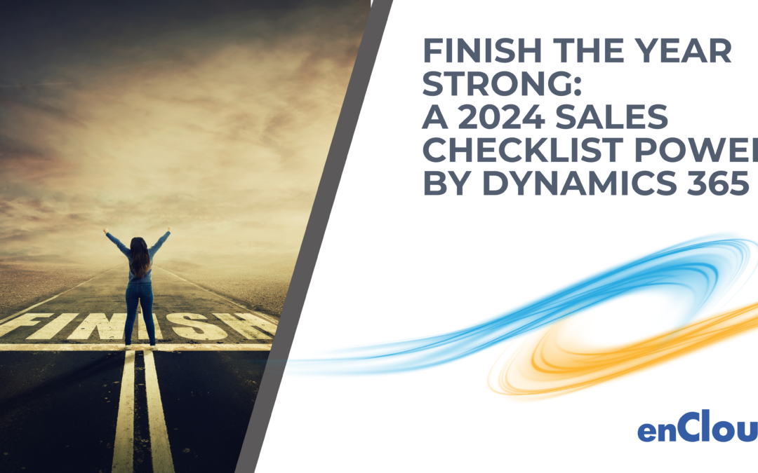Finish the Year Strong: A 2024 Sales Checklist Powered by Dynamics 365