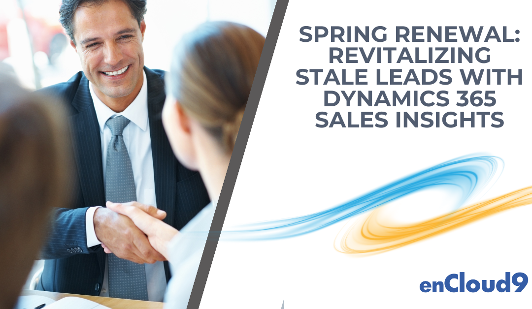 Spring Renewal: Revitalizing Stale Leads with Dynamics 365 Insights