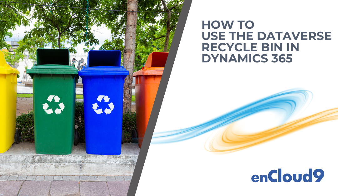 [How To] Use the Dataverse Recycle Bin in Dynamics 365