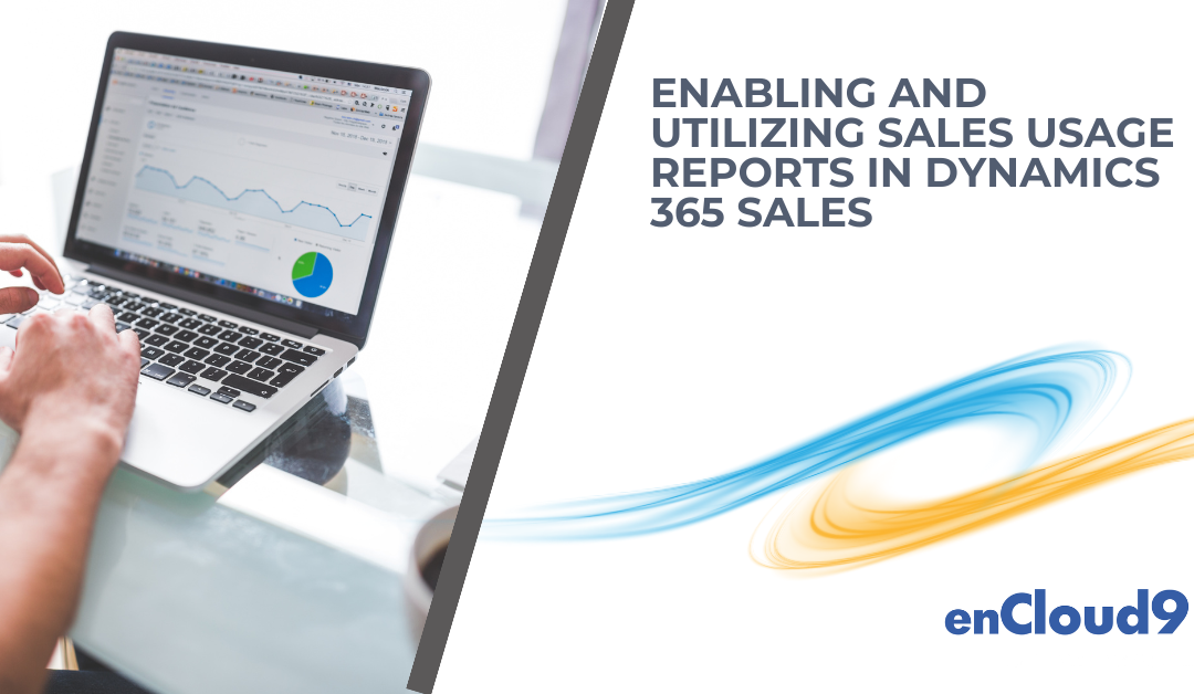 Enabling and Utilizing Sales Usage Reports in Dynamics 365