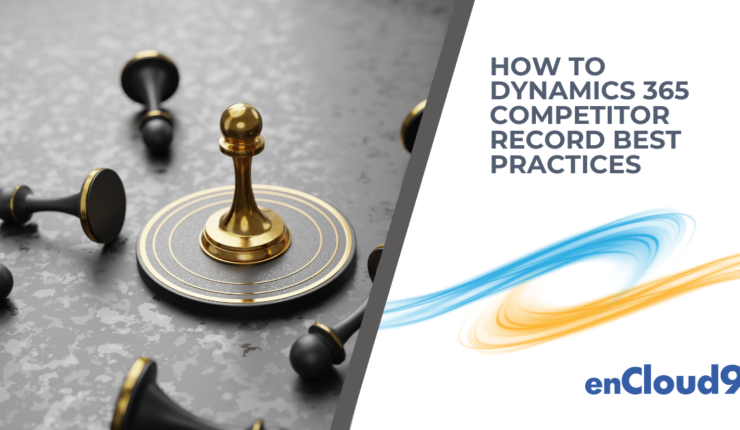 [How To] Dynamics 365 Competitor record best practices