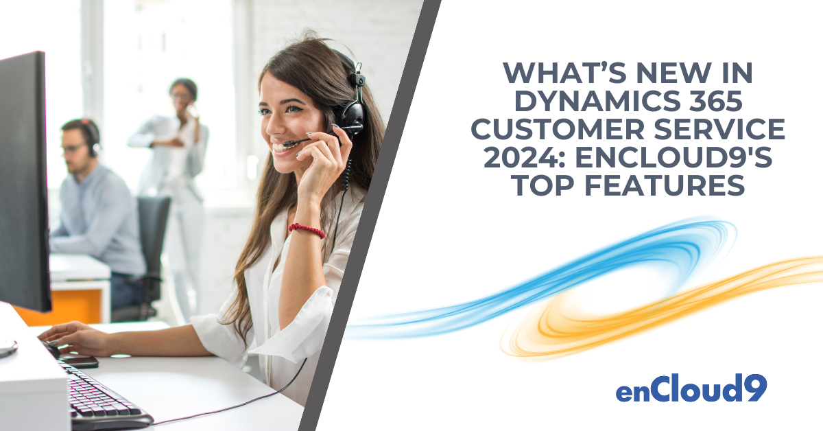 Dynamics 365 Customer Service | enCloud9