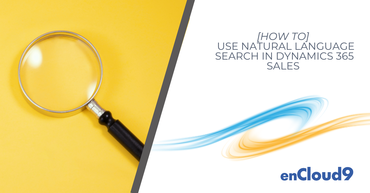 Natural Language Search | Copilot Search | Dynamics 365 Sales | enCloud9