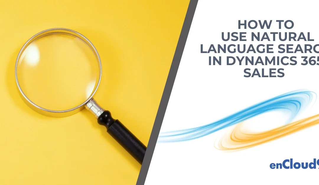 How to Master Natural Language Search in Dynamics 365 Sales