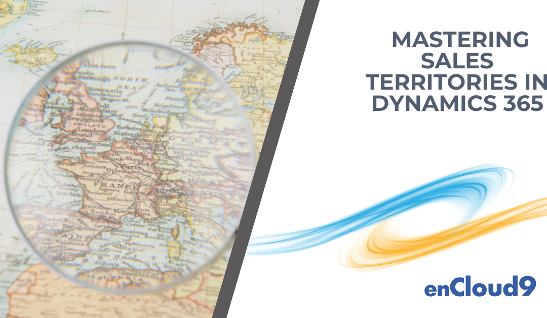 A Comprehensive Guide to Mastering Sales Territories in Dynamics 365